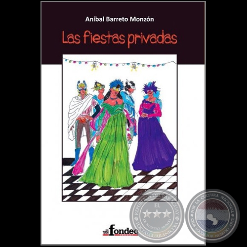 LAS FIESTAS PRIVADAS - Autor:  ANÍBAL BARRETO MONZÓN - Año: 2017